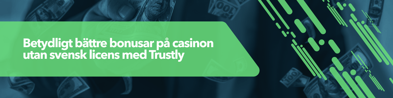 Betydligt bättre bonusar på casinon utan svensk licens med Trustly